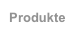 Produkte