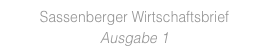 Sassenberger Wirtschaftsbrief 
Ausgabe 1